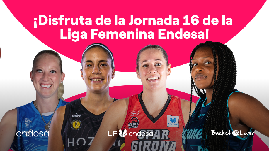 ¡Disfruta de la Jornada 16 de la Liga Femenina Endesa! - Endesa Basket ...