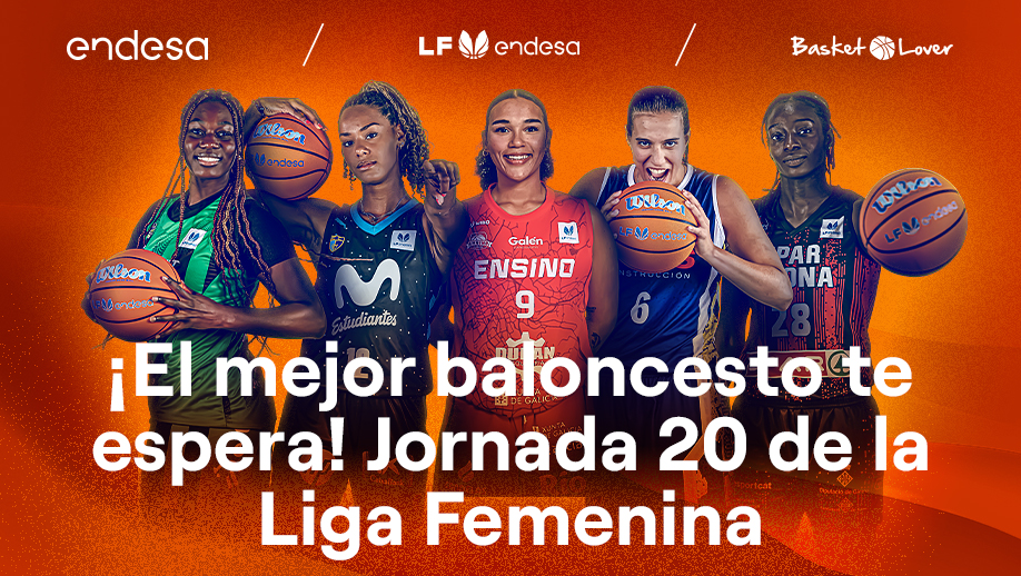 ¡El mejor baloncesto te espera! Jornada 20 de la Liga Femenina - Endesa ...